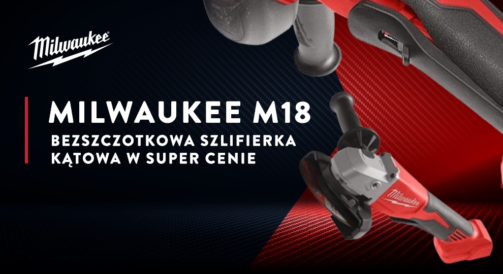 MILWAUKEE M18 Bezszczotkowa szlifierka kątowa W SUPER CENIE